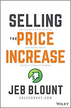 تحميل Selling the Price Increase: The Ultimate B2B Field Guide for Raising Prices Without Losing Customers