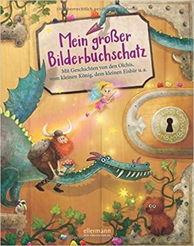 Mein großer Bilderbuchschatz: Mit Geschichten von Maluna Mondschein, vom kleinen König, den Olchis, Kasimir, dem kleinen König u. a. indir