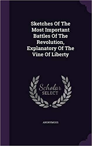 Sketches Of The Most Important Battles Of The Revolution, Explanatory Of The Vine Of Liberty indir