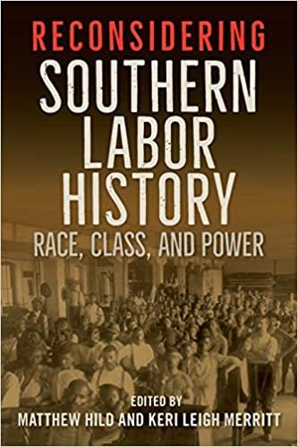 Reconsidering Southern Labor History: Race, Class, and Power
