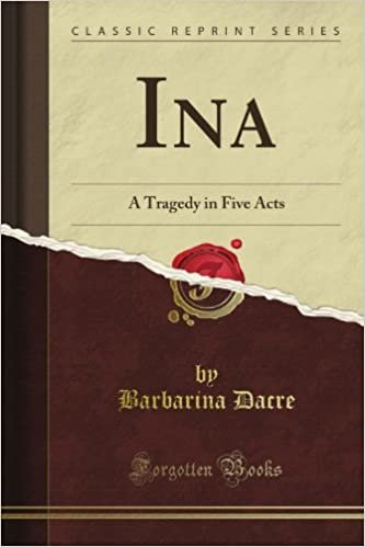 indir Ina: A Tragedy in Five Acts (Classic Reprint)