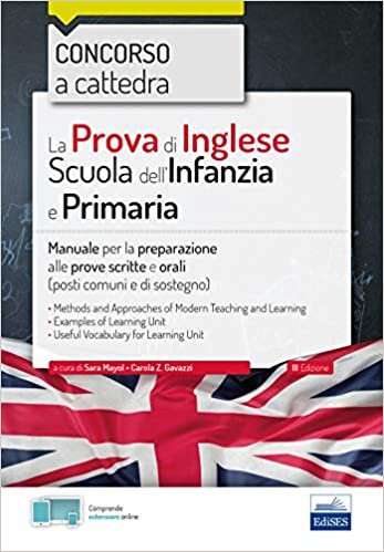 La Prova di Inglese Scuola dell'Infanzia e Primaria: Manuale per la preparazione alle prove scritte e orali (posti comuni e di sostegno)