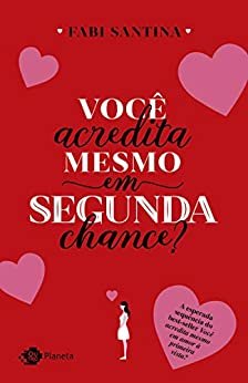 Você acredita mesmo em segunda chance? (Portuguese Edition)