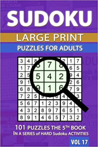 Sudoku Large Print for Adults: 101 Puzzles the 5th BOOK IN A SERIES of HARD Sudoku ACTIVITIES VOL 17