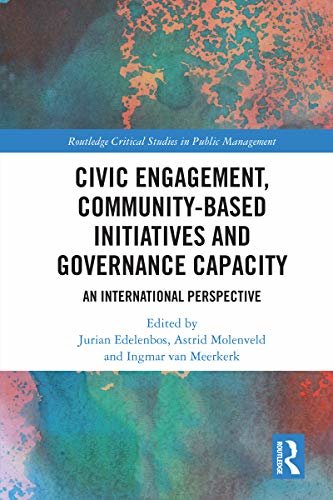 ダウンロード  Civic Engagement, Community-Based Initiatives and Governance Capacity: An International Perspective (Routledge Critical Studies in Public Management) (English Edition) 本