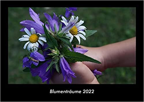 ダウンロード  Blumentraeume 2022 Fotokalender DIN A3: Monatskalender mit Bild-Motiven aus Fauna und Flora, Natur, Blumen und Pflanzen 本