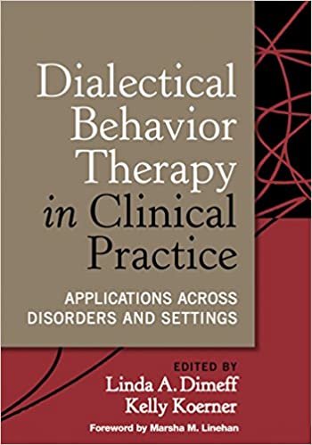 Dialectical Behavior Therapy in Clinical Practice: Applications across Disorders and Settings [Hardcover] Dimeff, Linda A.; Koerner, Kelly and Linehan, Marsha M. indir