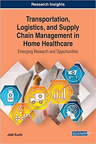 تحميل Transportation, Logistics, and Supply Chain Management in Home Healthcare: Emerging Research and Opportunities