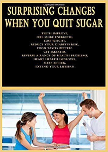 indir Surprising Changes When You Quit Sugar: Teeth Improve, Feel More Energetic, Lose Weight, Reduce Your Diabetes Risk, Food Tastes Better!, Get Smarter, ... Improves, Sleep Better, Extend Your Lifespan