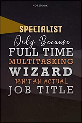 indir Lined Notebook Journal Specialist Only Because Full Time Multitasking Wizard Isn&#39;t An Actual Job Title Working Cover: Over 110 Pages, Organizer, 6x9 ... Paycheck Budget, Personal, A Blank