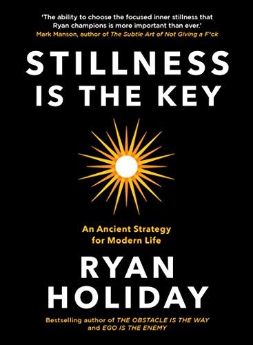 Stillness is the Key: An Ancient Strategy for Modern Life (English Edition)
