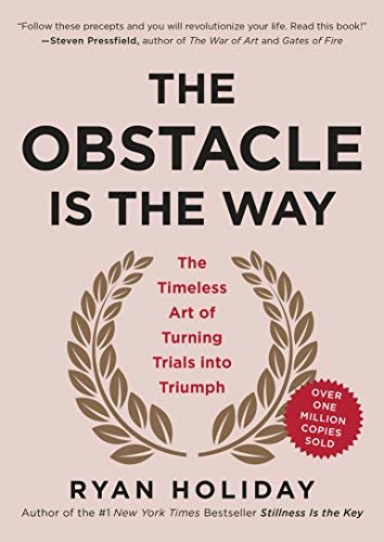 ダウンロード  The Obstacle Is the Way: The Timeless Art of Turning Trials into Triumph (English Edition) 本