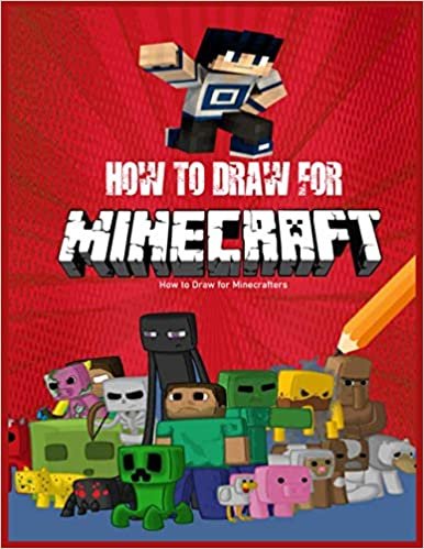 ダウンロード  How to Draw for Minecrafters: Super Edition, Learn How to Draw Minecrafters for Kids with Step by Step Guide (Volume 1)(Unofficial Minecraft Book) 本