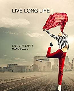 LIVE LONG LIFE: LIVE THE LIFE (English Edition)