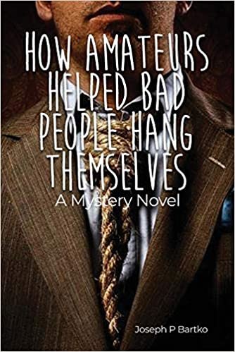 indir How Amateurs Helped Bad People Hang Themselves: A Mystery Novel