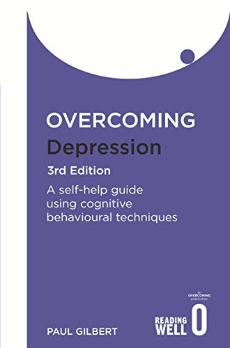 Overcoming Depression 3rd Edition: A self-help guide using cognitive behavioural techniques (Overcoming Books) (English Edition)