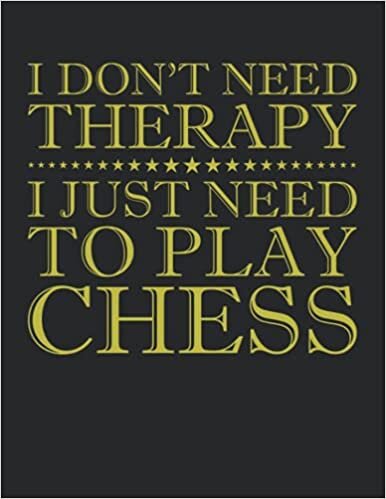 indir I Don&#39;t Need Therapy I Just Need To Play Chess Notebooks - Large 8.5 x 11 inches - 110 Pages