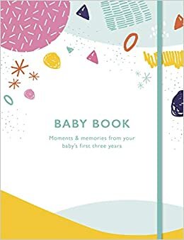 تحميل Baby Book: Moments and memories from your baby&#39;s first three years