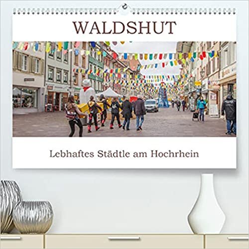 Waldshut - Lebhaftes Staedtle am Hochrhein (Premium, hochwertiger DIN A2 Wandkalender 2022, Kunstdruck in Hochglanz): Das Staedtchen Waldshut am Hochrhein (Monatskalender, 14 Seiten )