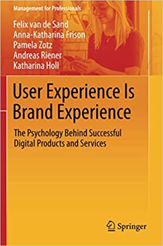 User Experience Is Brand Experience: The Psychology Behind Successful Digital Products and Services (Management for Professionals)