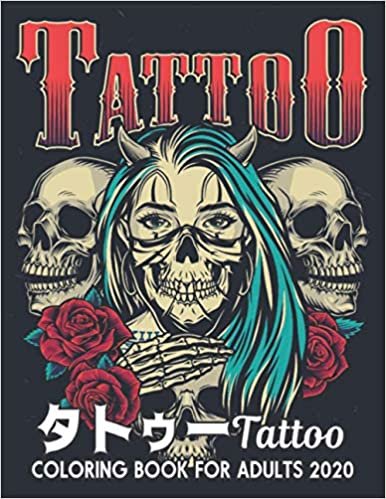 タトゥー Tattoo Coloring Book for Adults 2020: タトゥーの塗り絵のストレス解消50片面タトゥーのギフトタトゥー愛好家のためのリラックスタトゥーのデザイン100ページ大人の塗り絵のストレス解消とリラクゼーションの塗り絵のギフト