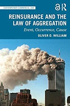 ダウンロード  Reinsurance and the Law of Aggregation: Event, Occurrence, Cause (Contemporary Commercial Law) (English Edition) 本