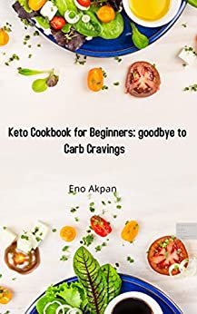 ダウンロード  Keto Cookbook for Beginners: goodbye to Carb Cravings (English Edition) 本