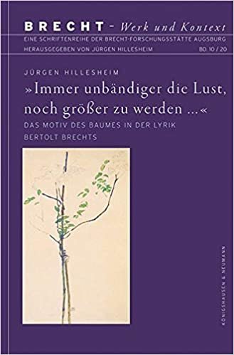 indir »Immer unbändiger die Lust, noch größer zu werden ...«: Das Motiv des Baumes in der Lyrik Bertolt Brechts (Brecht - Werk und Kontext): 10-2020