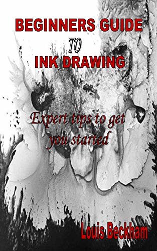 ダウンロード  BEGINNERS GUIDE TO INK DRAWING: Expert tips to get you started (English Edition) 本