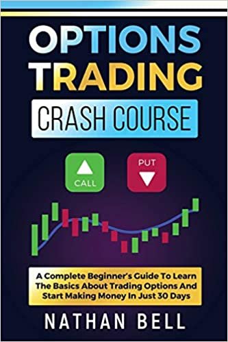 Options Trading Crash Course: A Complete Beginner's Guide To Learn The Basics About Trading Options And Start Making Money In Just 30 Days indir