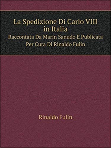 تحميل La Spedizione Di Carlo VIII in Italia Raccontata Da Marin Sanudo E Publicata Per Cura Di Rinaldo Fulin