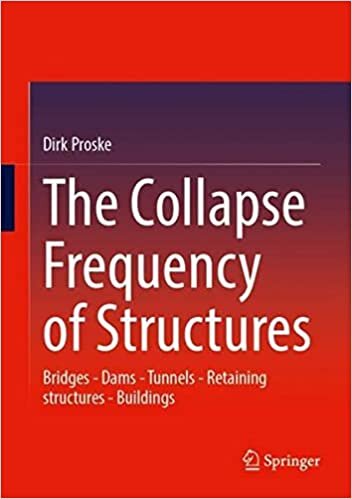 تحميل The Collapse Frequency of Structures: Bridges - Dams - Tunnels - Retaining structures - Buildings