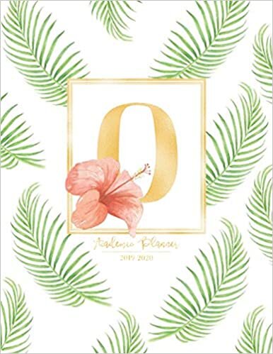 Academic Planner 2019-2020: Tropical Leaves Green Leaf Gold Monogram Letter O with a Summer Hibiscus Flower Academic Planner July 2019 - June 2020 for Students, Moms and Teachers (School and College) indir