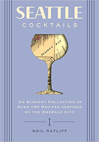 تحميل Seattle Cocktails: An Elegant Collection of Over 100 Recipes Inspired by the Emerald City (Drink Recipes, Mixology, City Cocktails, Bartending Recipes)