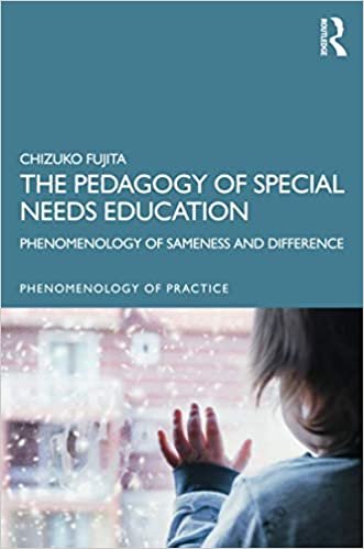 The Pedagogy of Special Needs Education: Phenomenology of Sameness and Difference (Phenomenology of Practice)
