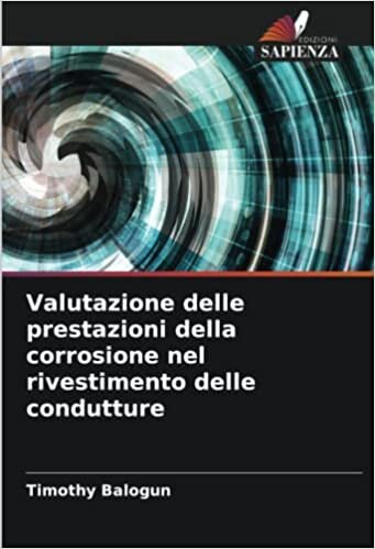 تحميل Valutazione delle prestazioni della corrosione nel rivestimento delle condutture (Italian Edition)
