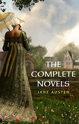 The Complete Works of Jane Austen (In One Volume) Sense and Sensibility, Pride and Prejudice, Mansfield Park, Emma, Northanger Abbey, Persuasion, Lady ... and the Complete Juvenilia (English Edition)