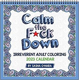 Calm the F*ck Down 2023 Coloring Wall Calendar: Irreverent Adult Coloring