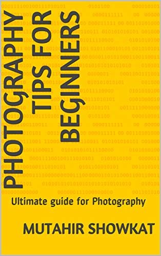 ダウンロード  Photography tips for Beginners: Ultimate guide for Photography (English Edition) 本