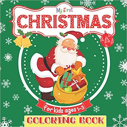 indir My First Coloring Book Christmas For Kids Ages 1-3: Great Gift for Girls, Boys, Toddlers, Preschoolers, Kids 2-5 Year Old. Unique Big Coloring Pages