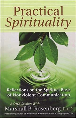 Practical Spirituality: Reflections on the Spiritual Basis of Nonviolent Communication (Nonviolent Communication Guides) indir
