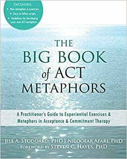 "The Big كتاب من ACT metaphors: دليل practitioners إلى experiential ممارسة التمارين و metaphors في القبول و العلاج التزام