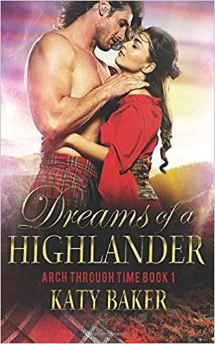 indir Dreams of a Highlander: A Scottish Time Travel Romance (Arch Through Time, Band 1)