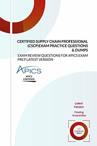 ダウンロード  Certified Supply Chain Professional (CSCP) Exam Practice Questions & Dumps: EXAM REVIEW QUESTIONS for APICS EXAM PREP LATEST VERSION (English Edition) 本