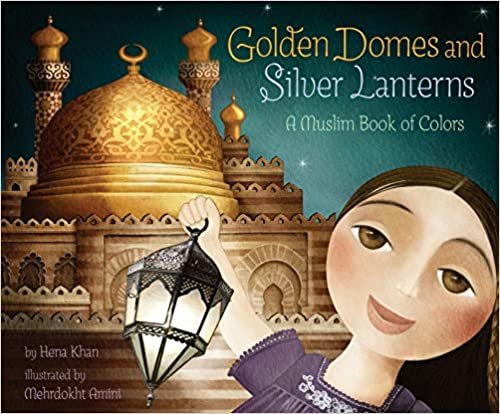 ダウンロード  Golden Domes and Silver Lanterns: A Muslim Book of Colors 本