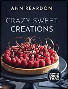 ダウンロード  How to Cook That: Crazy Sweet Creations (Chocolate Baking, Pie Baking, Confectionary Desserts, and More) 本