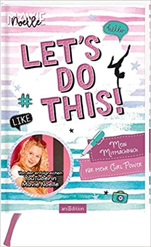 indir Let&#39;s do this! Mein Mitmachbuch für mehr Girl Power: Von der erfolgreichen YouTuberin Mavie Noelle
