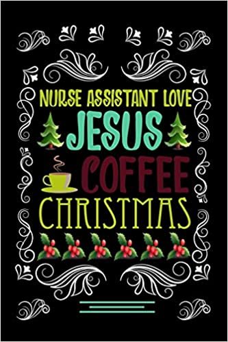 indir NURSE ASSISTANT LOVE JESUS COFFEE CHRISTMAS Blank Line journal: Christmas Coffee journal &amp; notebook |   Diary / Christmas &amp; Coffee Lover Gift | Gift for NURSE ASSISTANT |
