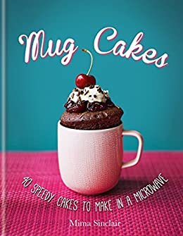 ダウンロード  Mug Cakes: 40 speedy cakes to make in a microwave (English Edition) 本