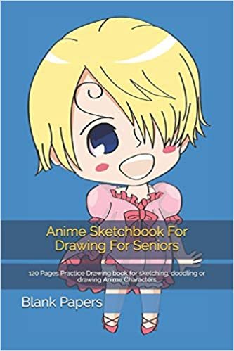 تحميل Anime Sketchbook For Drawing For Seniors: 120 Pages Practice Drawing book for sketching, doodling or drawing Anime Characters